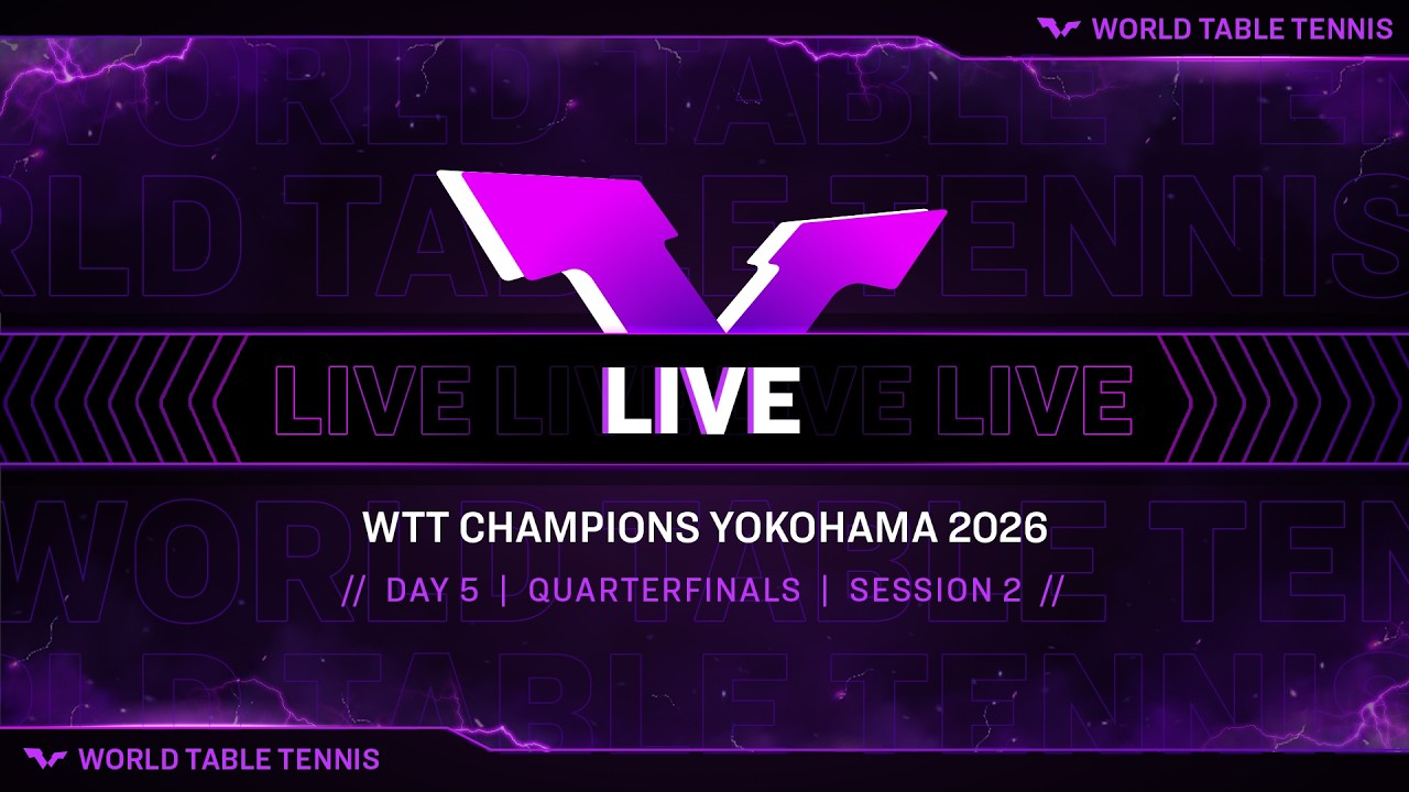 LIVE! | WTT Champions Yokohama 2026 | Day 5 | Quarterfinals | Session 2