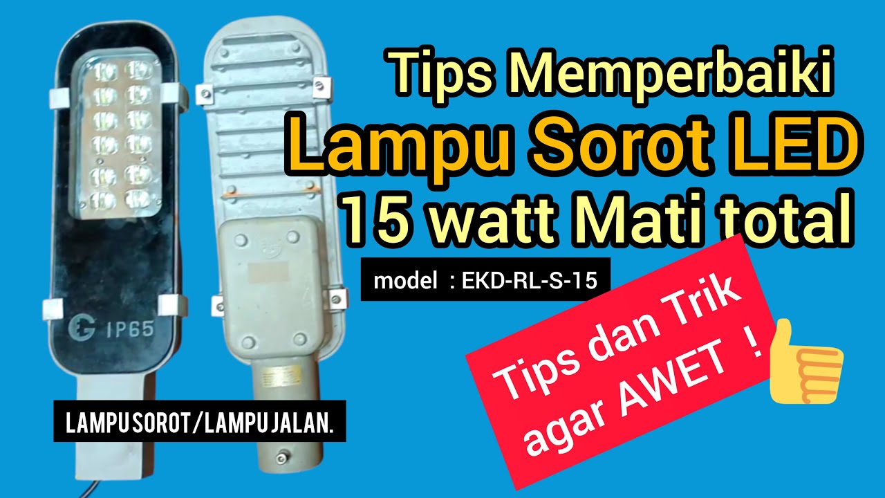 Tips Memperbaiki Lampu sorot 15 watt mati total || Lampu sorot/Lampu jalan model : EKD-RL-S-15