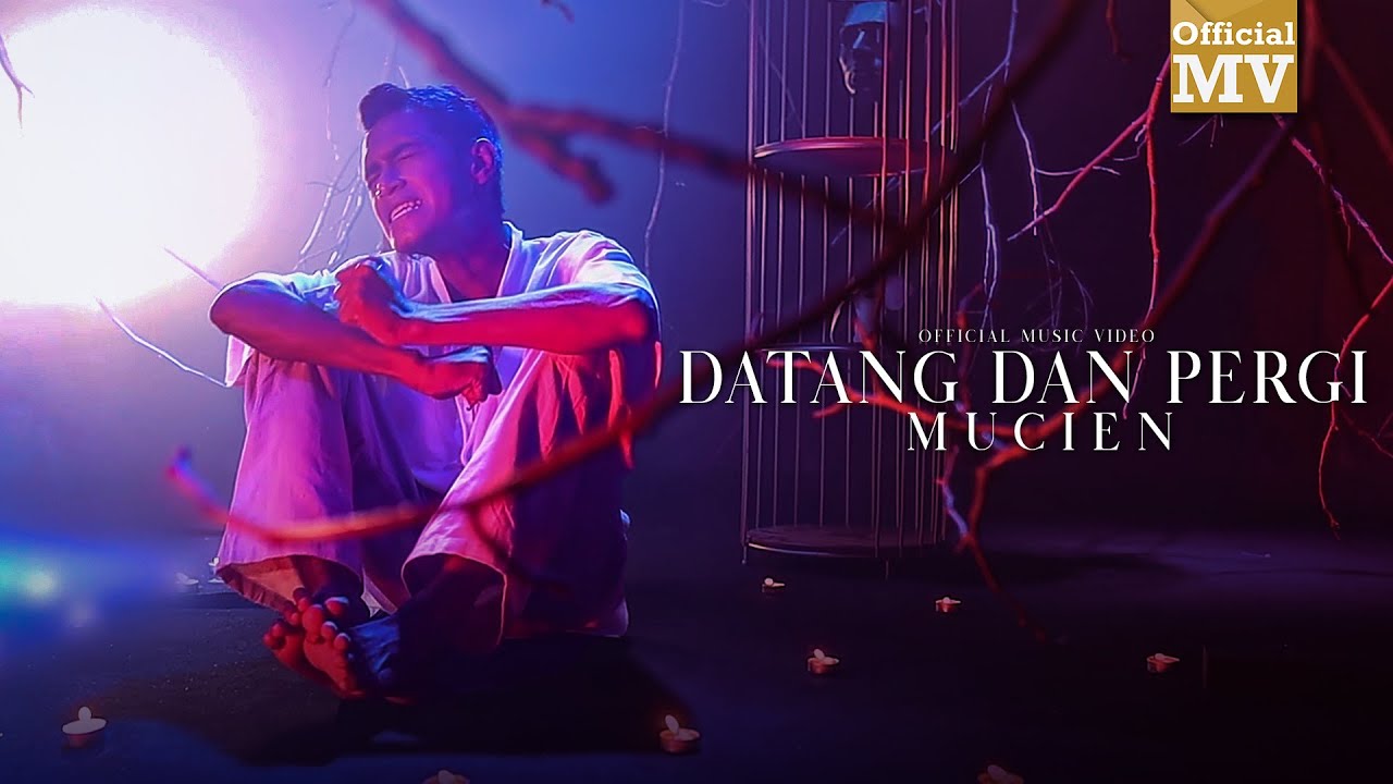 Mucien - Datang Dan Pergi (Official Music Video)