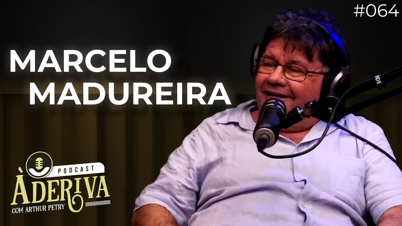 Marcelo Madureira (064) | À Deriva Podcast com Arthur Petry