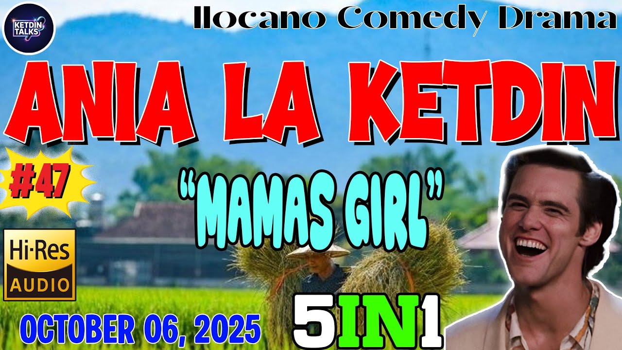 ANIA LA KETDIN #47 | MAMAS GIRL - Ilocano Comedy Drama Full - October 06, 2025 #ketdintalks
