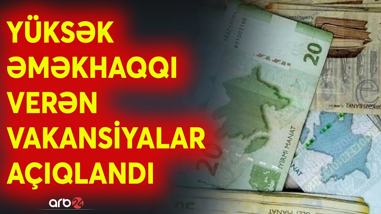 İş axtaranlar üçün yüksək maaşlı vakansiyalar açıqlandı