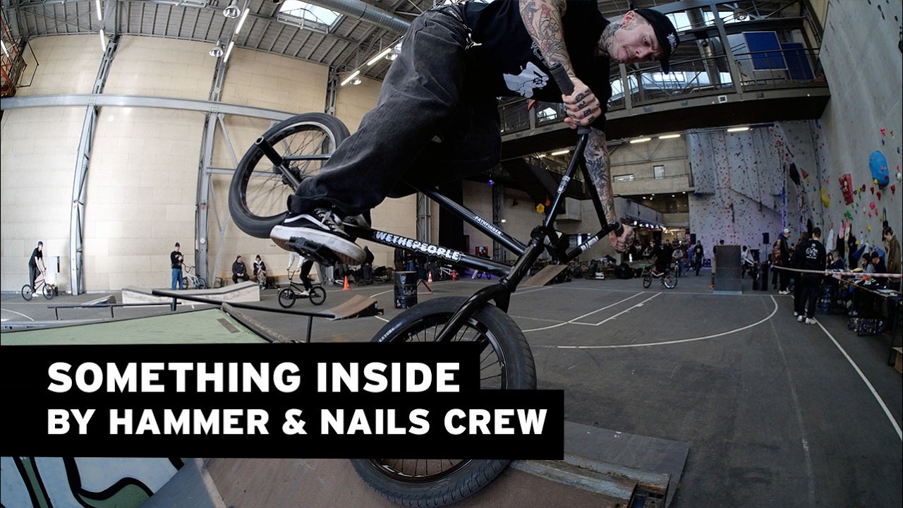 HAMMER & NAILS – SOMETHING INSIDE #bmx