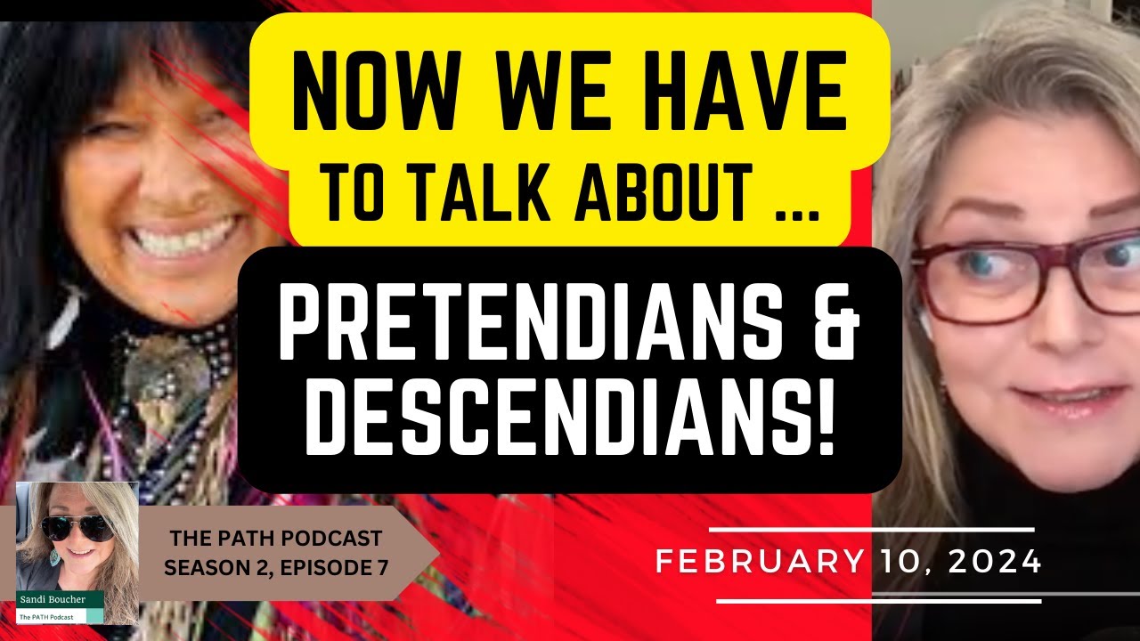 Pretendians & DESCENDIANS!  Let's Talk About It!