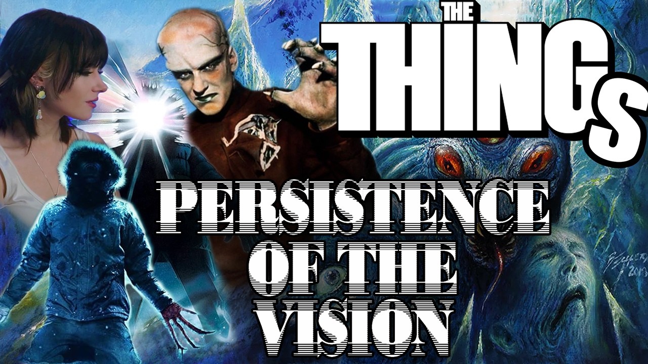 The Thing   The Persistence of the Vision