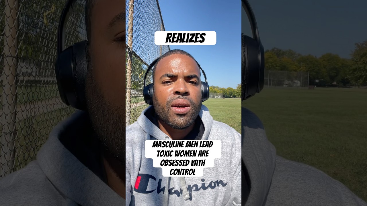 Masculine Men lead, while toxic women are obsessed with control 