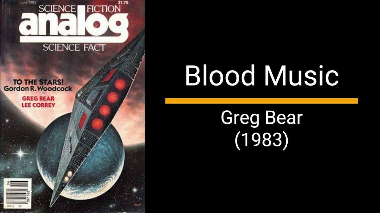 Blood Music - Greg Bear (Short Story)