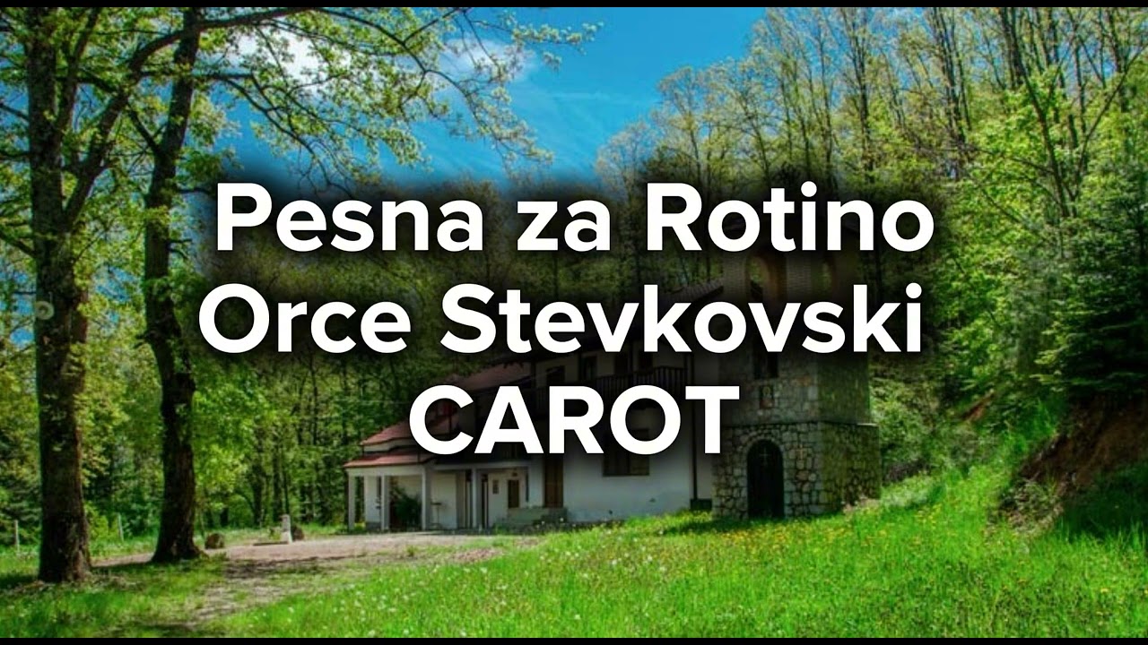 Pesna za Rotino - Orce Stevkovski CAROT