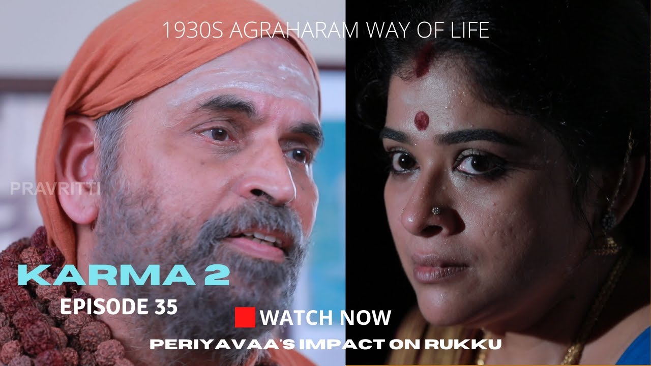 KARMA 2 - EPISODE 35 - 1930s Agraharam way of life | Periyavaa's impact on Rukku