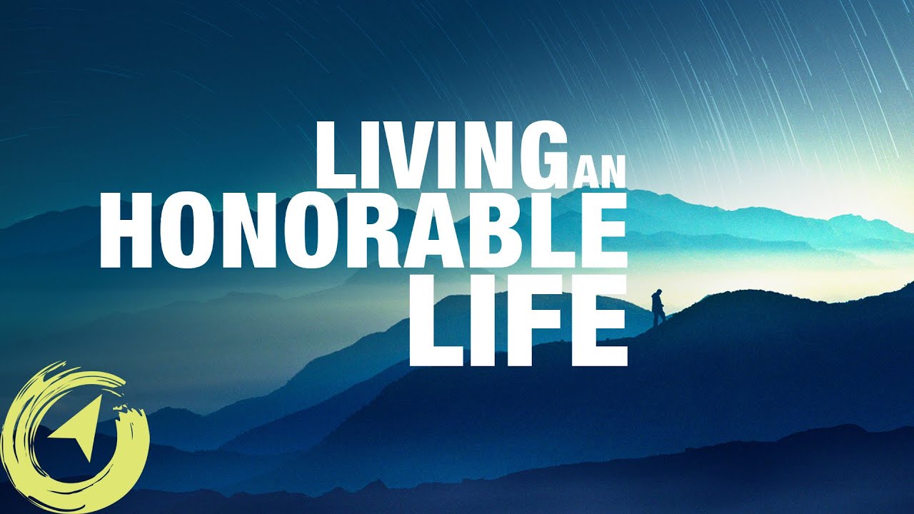 An Honorable Life | Part 2 - Living with Purpose