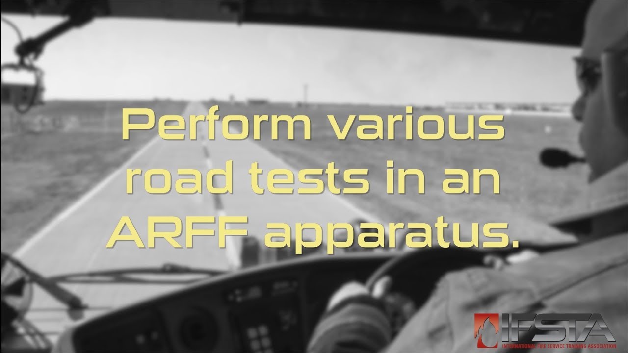 Aircraft Rescue Fire Fighting - Perform Various Road Tests in an ARFF Apparatus