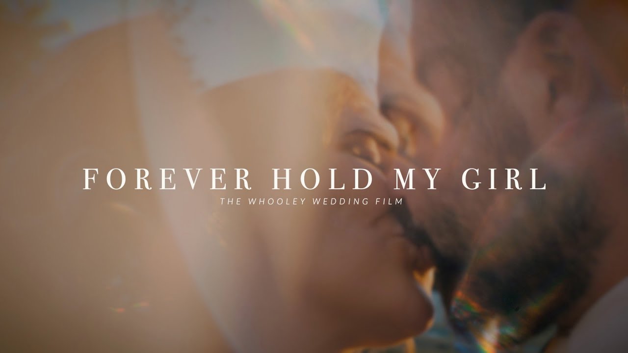 Forever Hold My Girl | The Whooley Wedding Film
