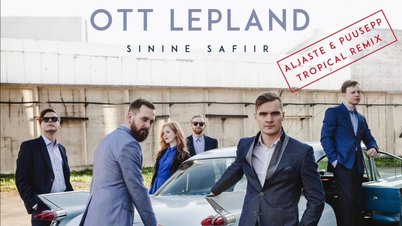 Ott Lepland - Sinine safiir (Aljaste & Puusepp Tropical Remix)