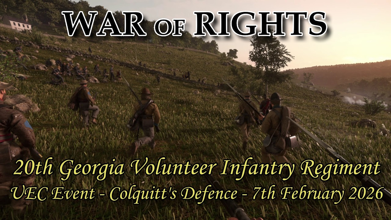 WAR OF RIGHTS - AMERICAN CIVIL WAR - 20TH GEORGIA REG - UEC EVENT - 7 2 26 - COLQUITT'S DEFENCE