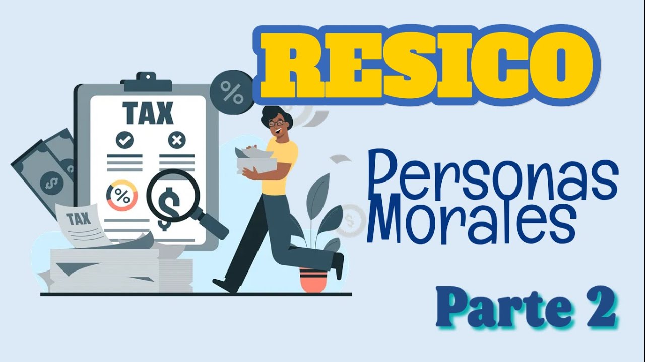 RESICO PERSONAS MORALES // PARTE 2