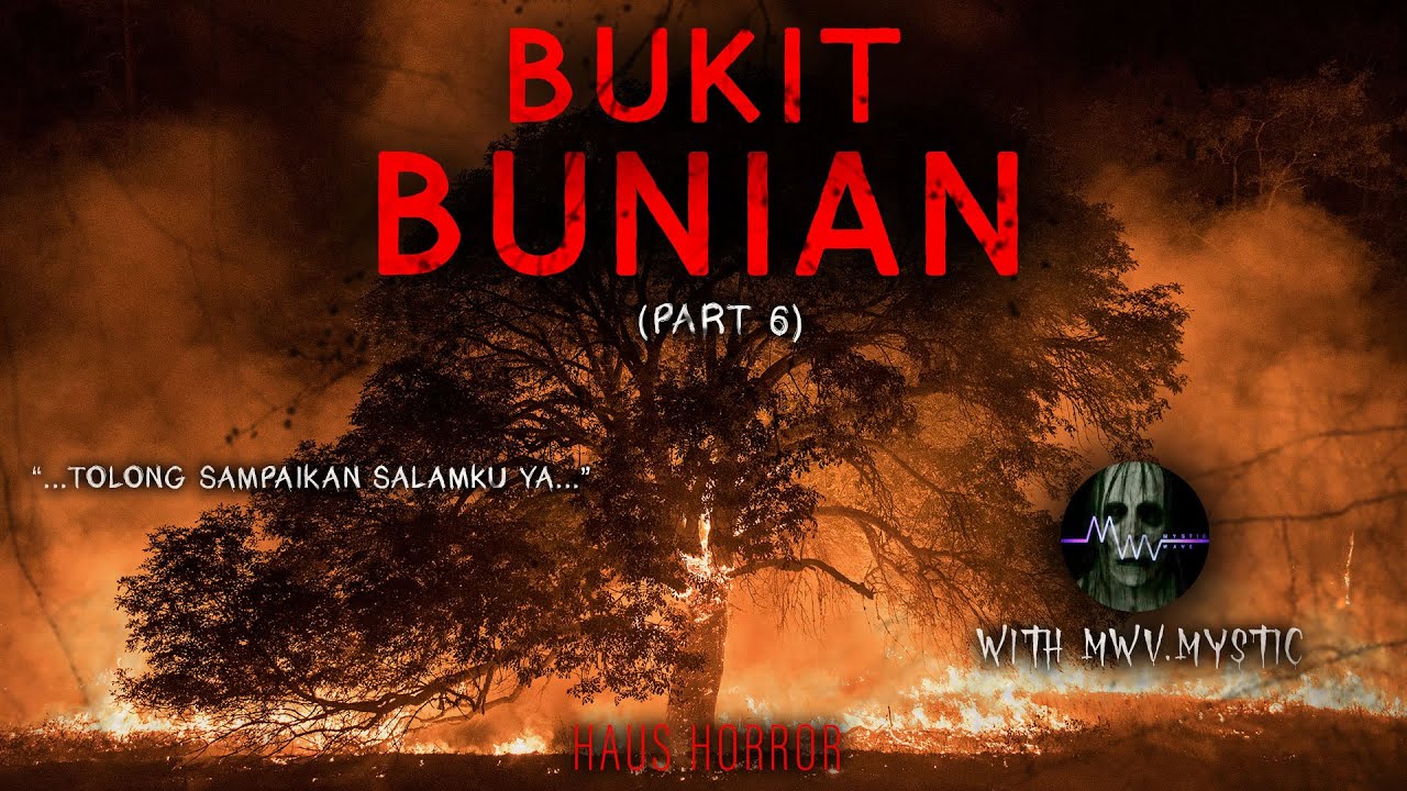 SAMPAI MATI - Part 6 (end) - BUKIT ORANG BUNIAN by MWV.MYSTIC