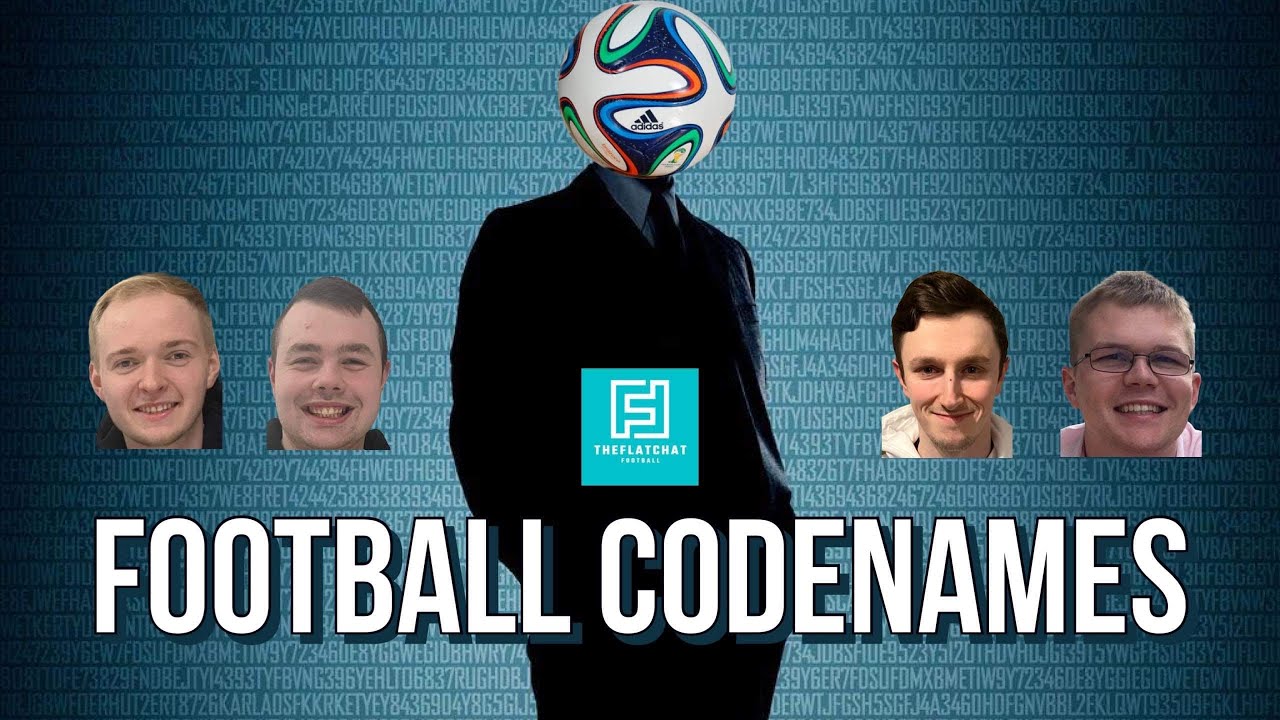 THE FLAT CHAT’S FOOTBALL CODENAMES!