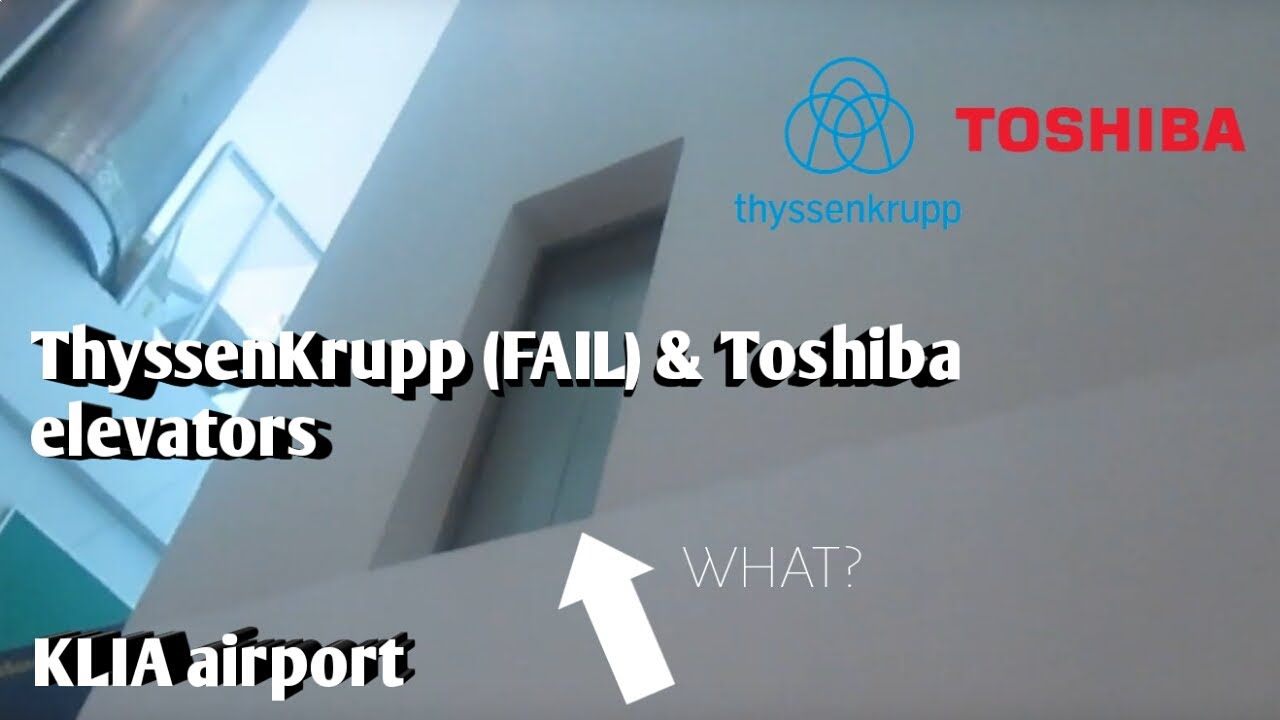 (FAIL!) ThyssenKrupp & Toshiba elevators - KLIA (Kuala-Lumpur Int'l airport) [KL818-1]