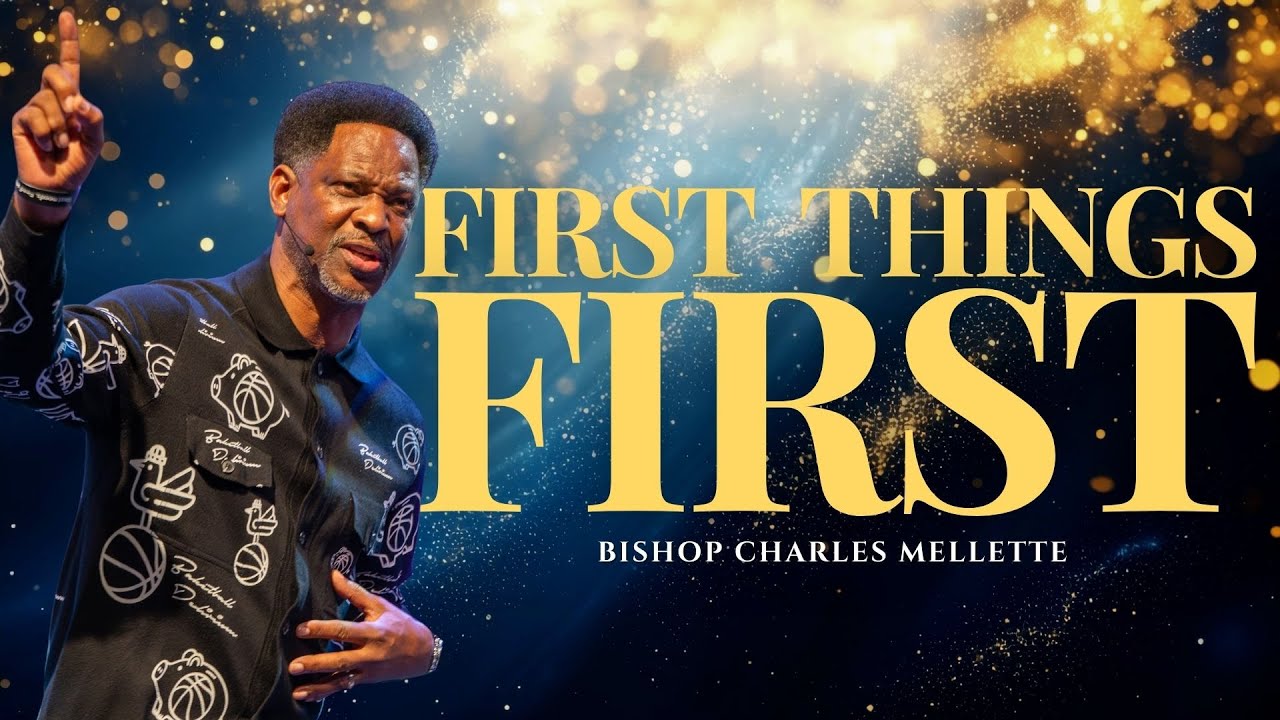 First Things First | Bishop Charles Mellette | Christian Provision Ministries