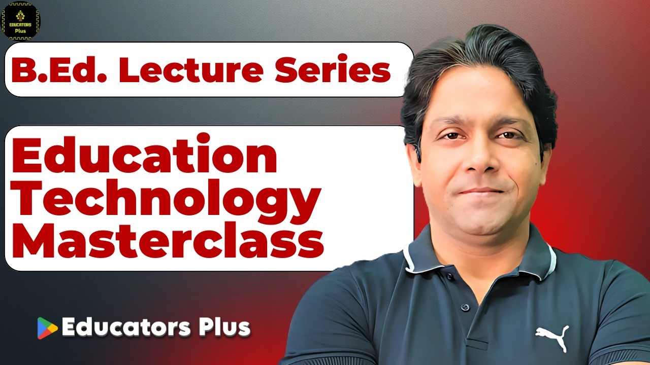 Educational Technology Complete Lecture | B.Ed & M.Ed | Educators Plus