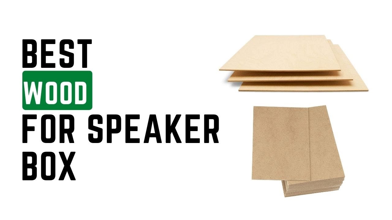 Top 5 Best Wood for Speaker Box
