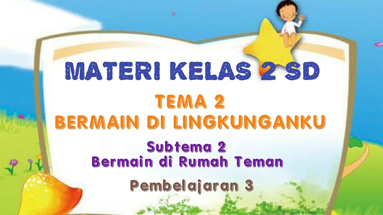 Kelas 2 Tematik : Tema 2 Subtema 2 Pembelajaran 3