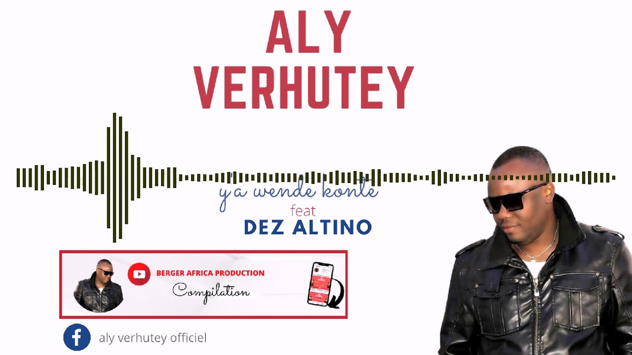 Aly verhutey feat Dez Altino ( ya wend kont&eacute; ) audio