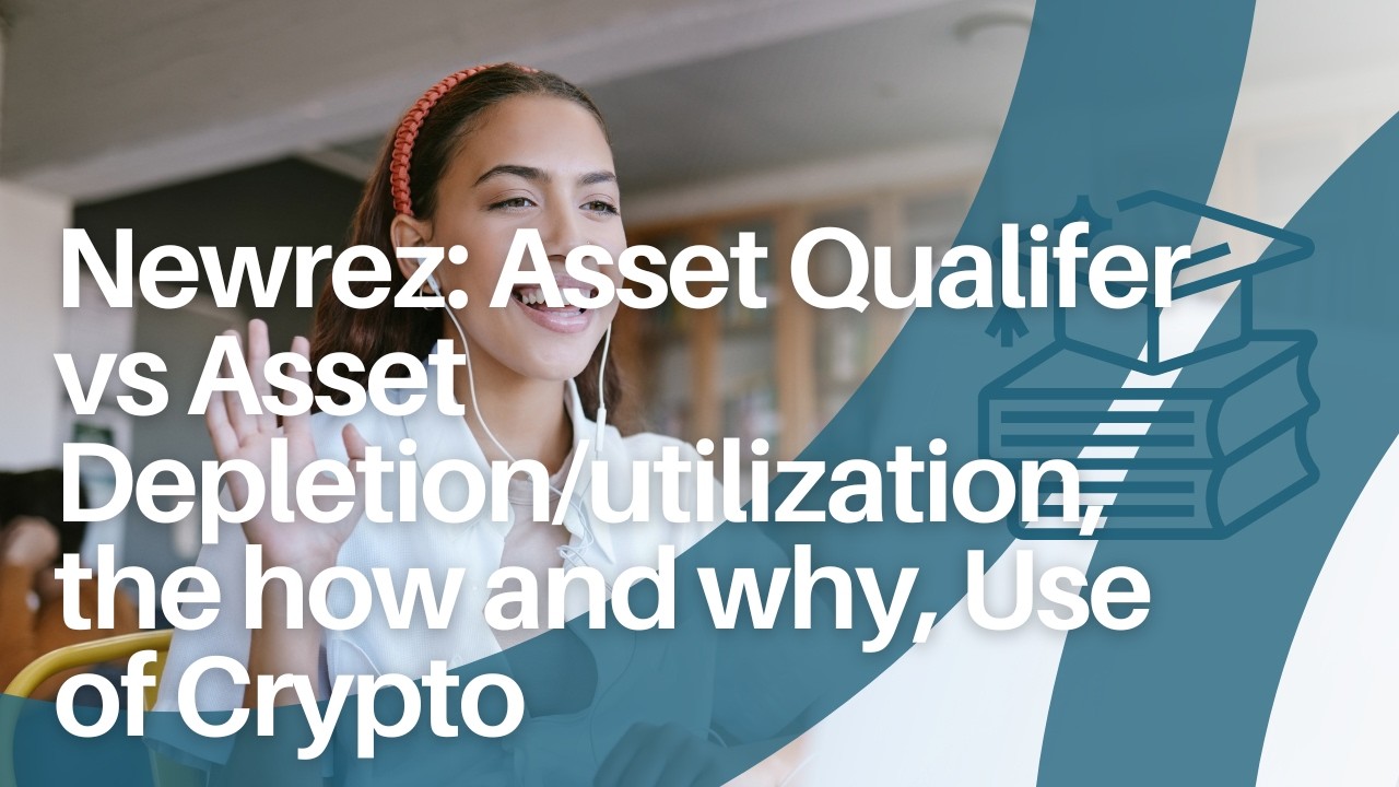 Newrez  Asset Qualifer vs Asset Depletion utilization, the how and why, Use of Crypto