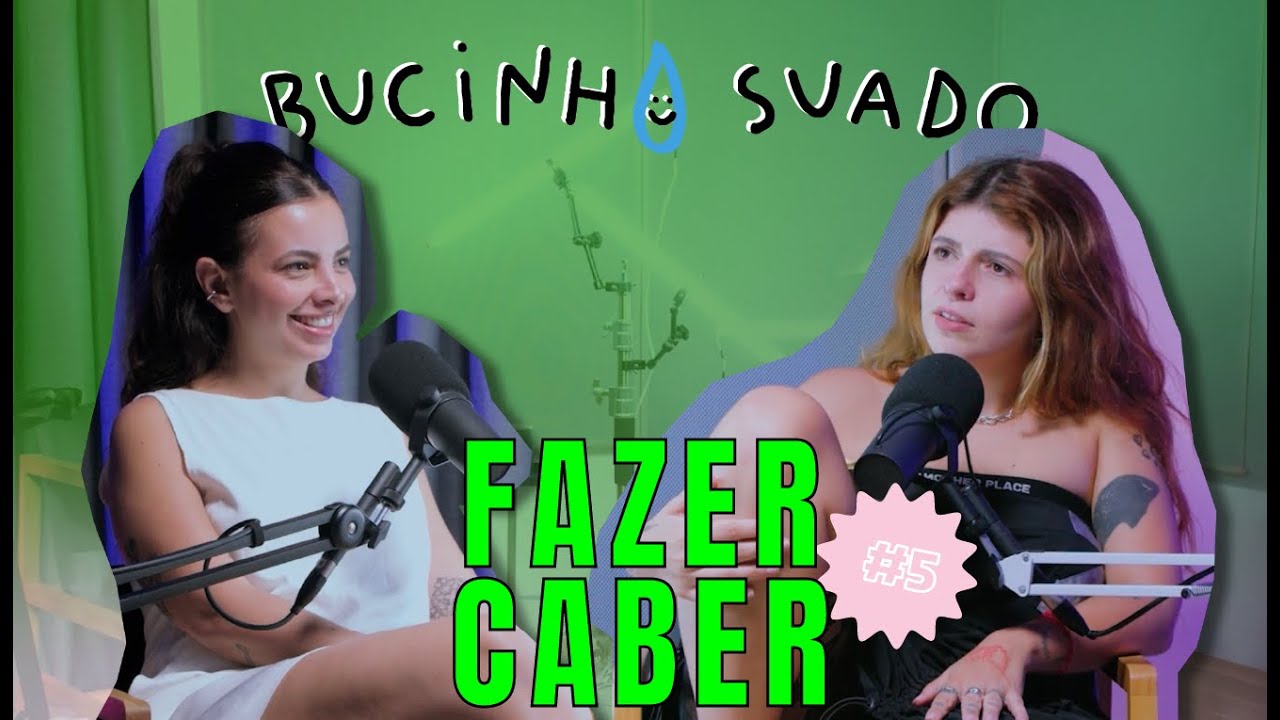 #05 Bucinho Suado - Fazer Caber com Lela Brandão