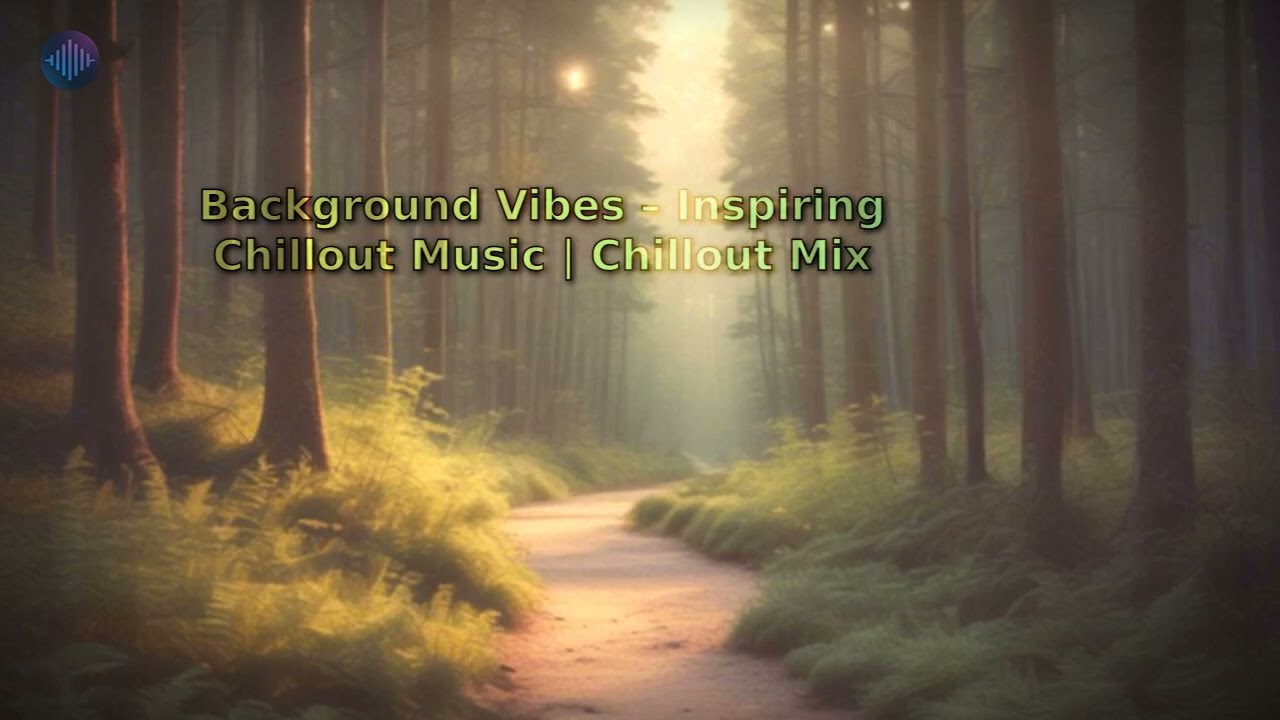 Background Vibes - Inspiring Chillout Music | Chillout Mix
