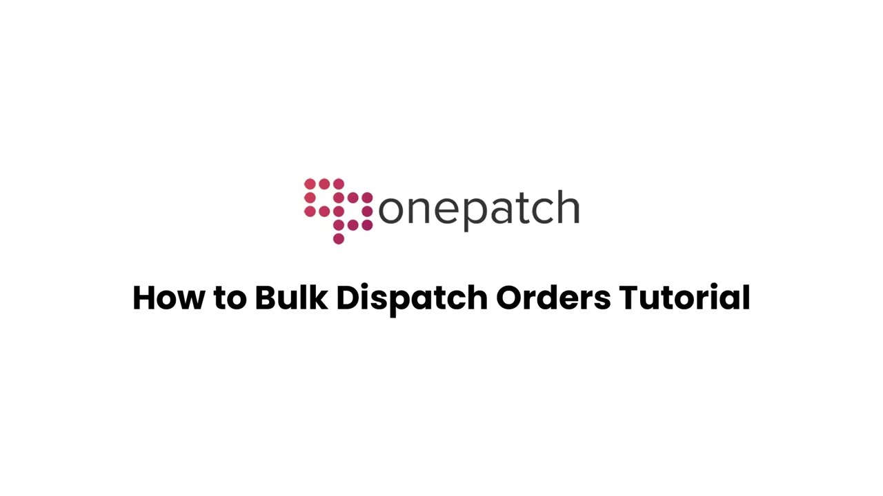 How to Bulk Dispatch Orders in OnePatch | Inventory & Order Management | Saas Ecommerce Software