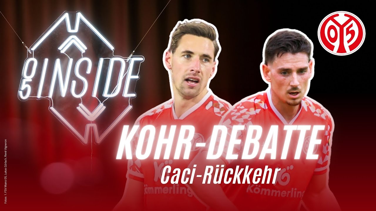 05 Inside: Mainz 05 zwischen Kohr-Debatte und Caci-R&uuml;ckkehr I Folge 16