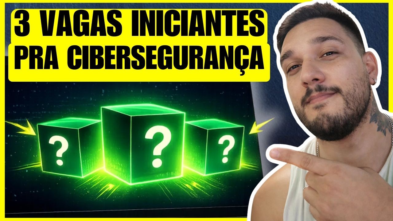 3 Vagas Em Cibersegurança Que Aceitam Iniciantes (Sem Experiência)