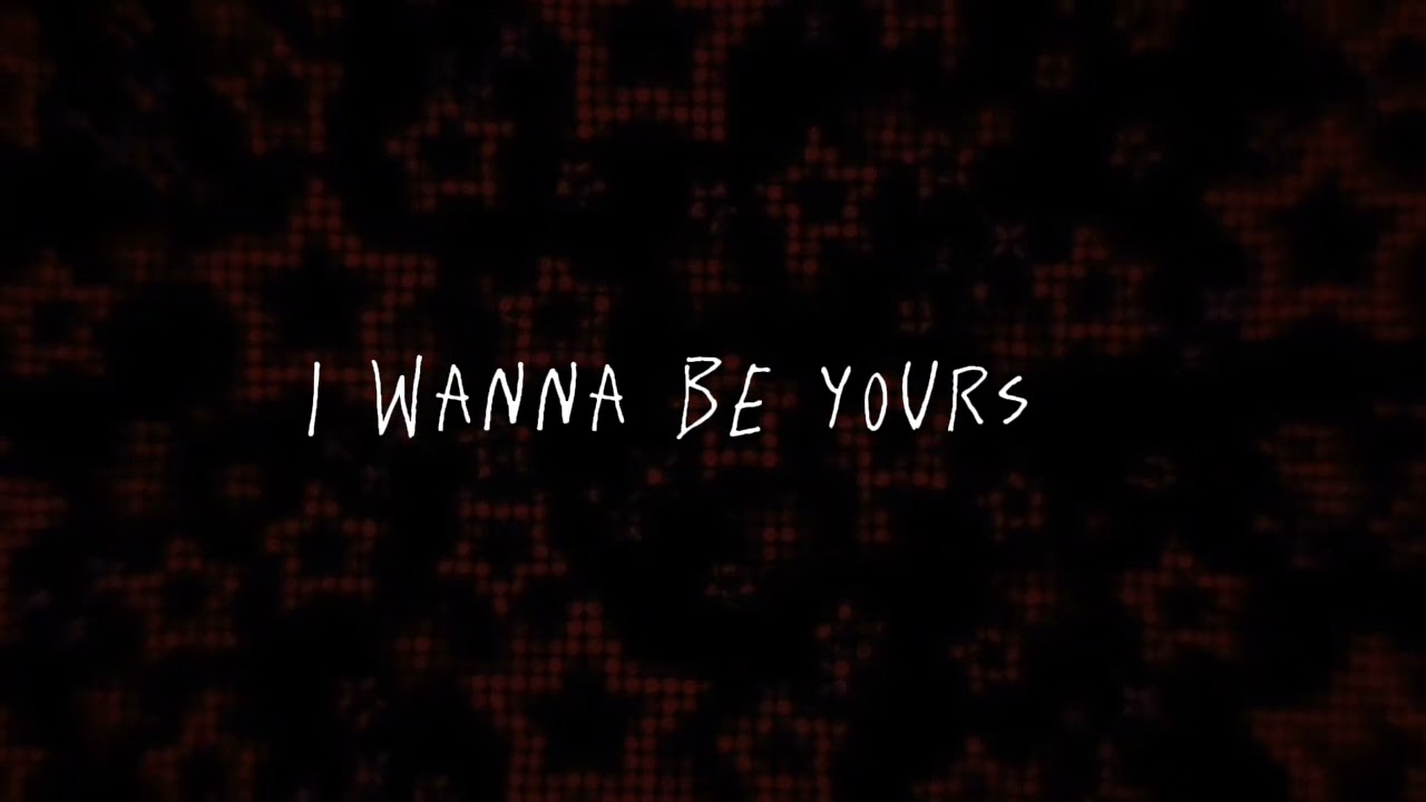 Arctic Monkeys - I Wanna Be Yours