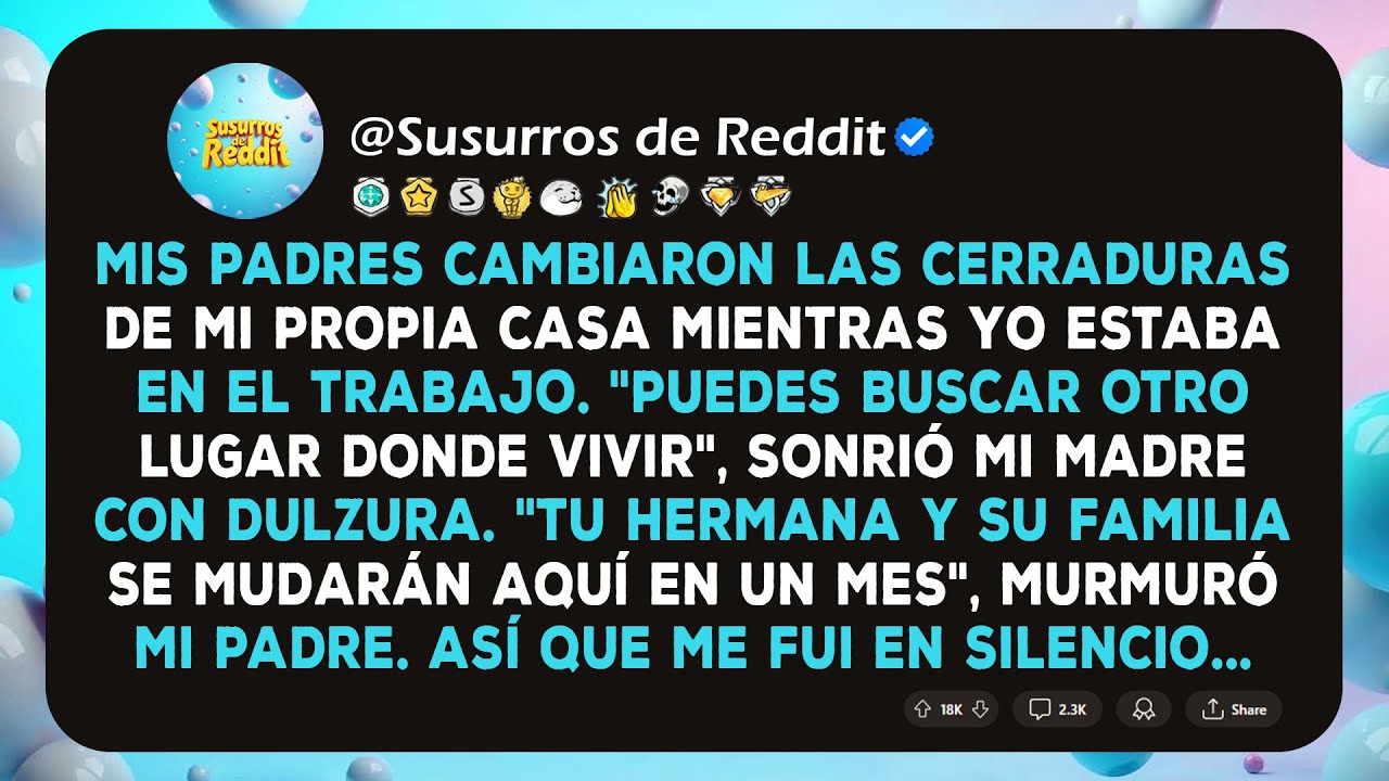 Mis Padres Cambiaron Las Cerraduras De Mi Propia Casa Mientras Yo Estaba En El Trabajo. Así Que Me..