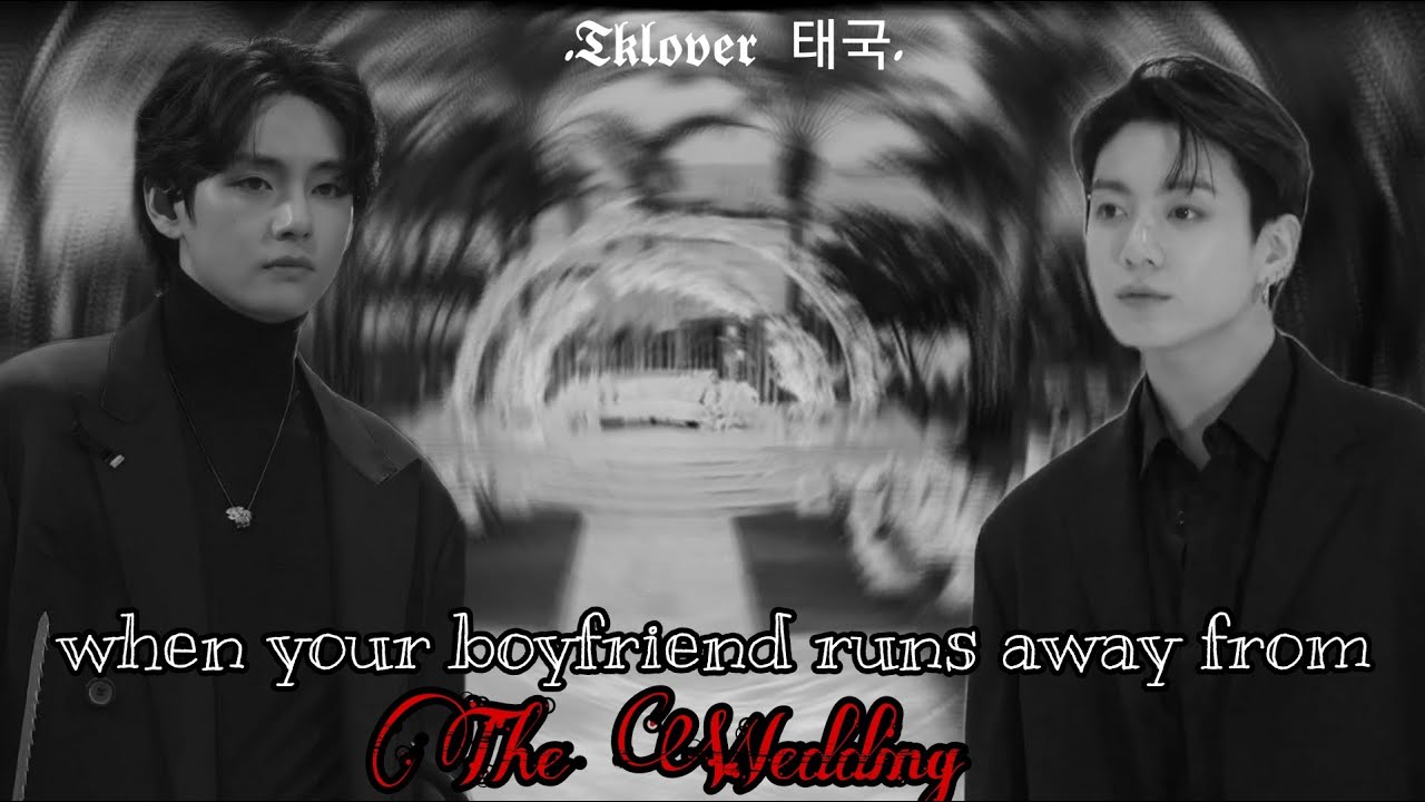 || Taekook Oneshot || When your boyfriend runs away from the wedding. (Part2/2)