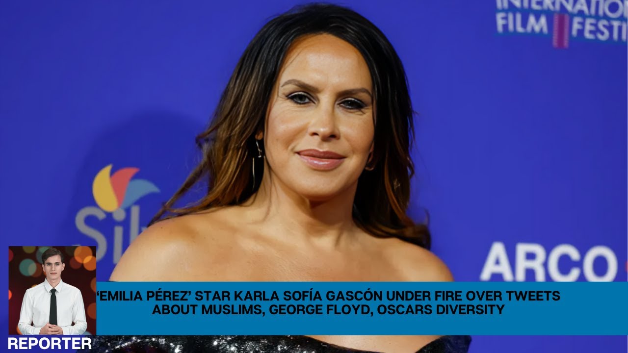 Emilia P&eacute;rez Star Karla Sof&iacute;a Gasc&oacute;n Under Over Tweets About Muslims George Floyd Oscars Diversity