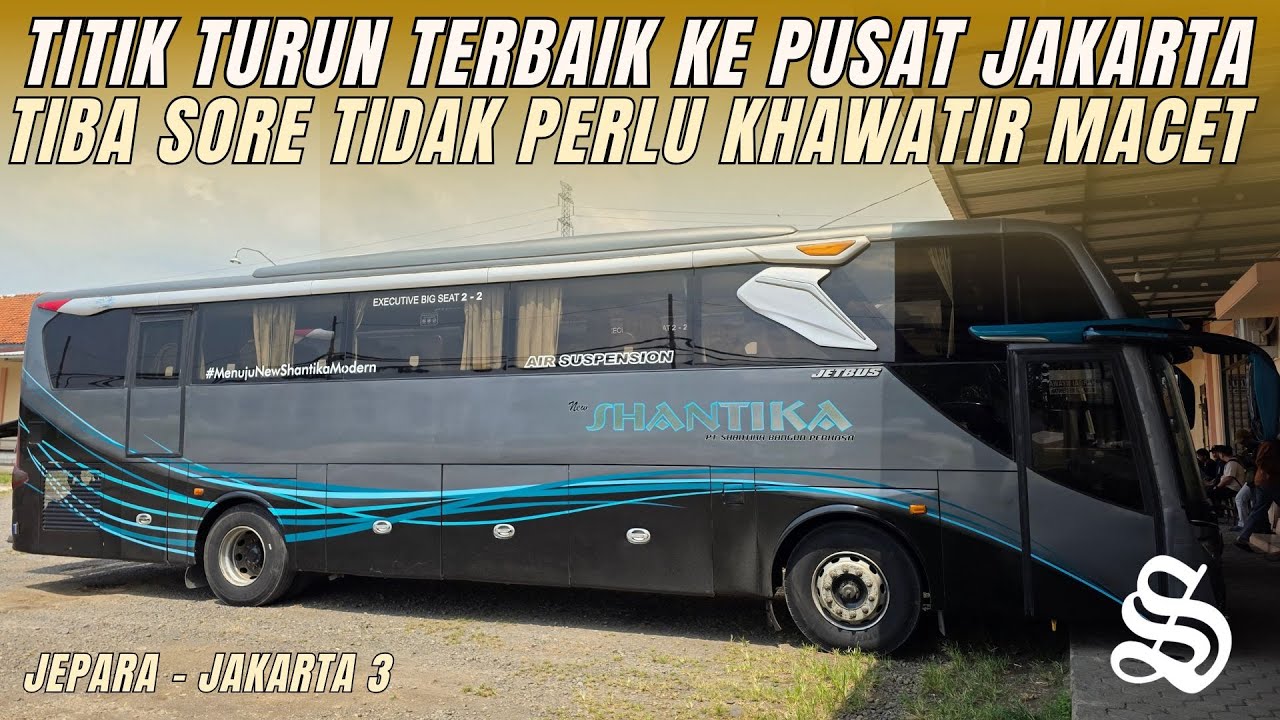 LOKASI TURUN BUS PALING STRATEGIS DI JAKARTA ! BUS ANGKATAN PAGI TERNYAMAN DARI JEPARA ! PO SHNATIKA