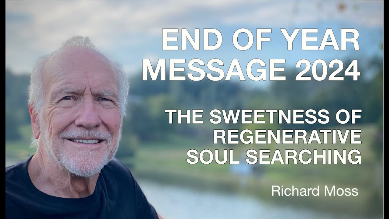End of year message 2024 - The Sweetness of Regenerative Soul Searching