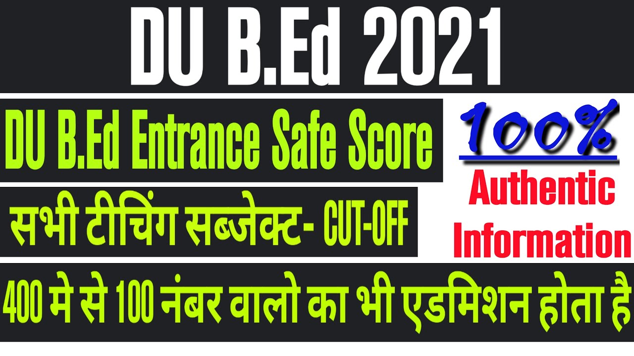 DU B.Ed. 2021. DU B.Ed Entrance Exam Safe Score for Selection. DU B.Ed Cut off Marks 2021. DUET-21.