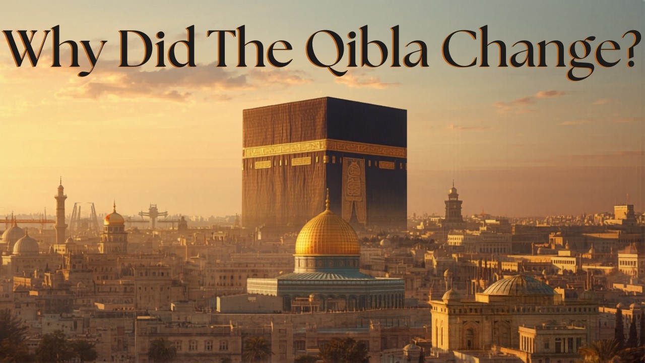 Why the Qibla Changed from Jerusalem to Makkah &ndash; Historical Story & Lessons