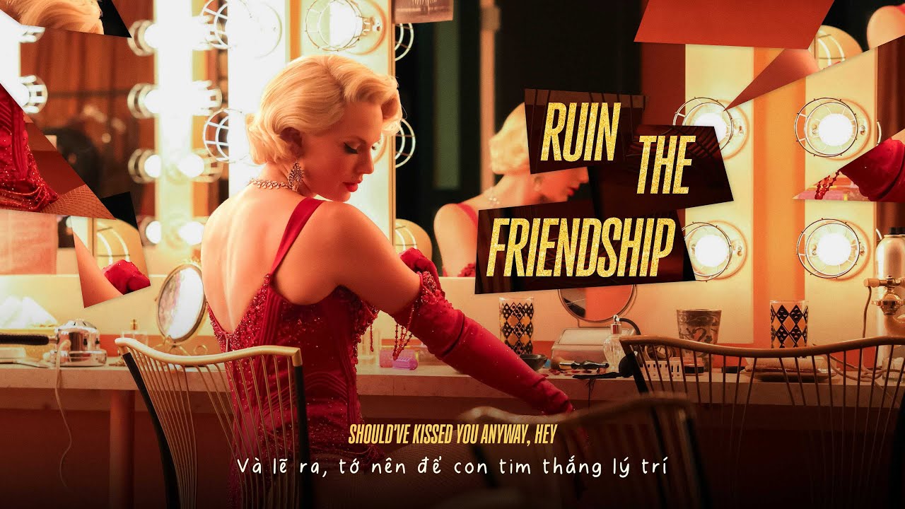 [Lyrics + Vietsub] Taylor Swift - Ruin The Friendship