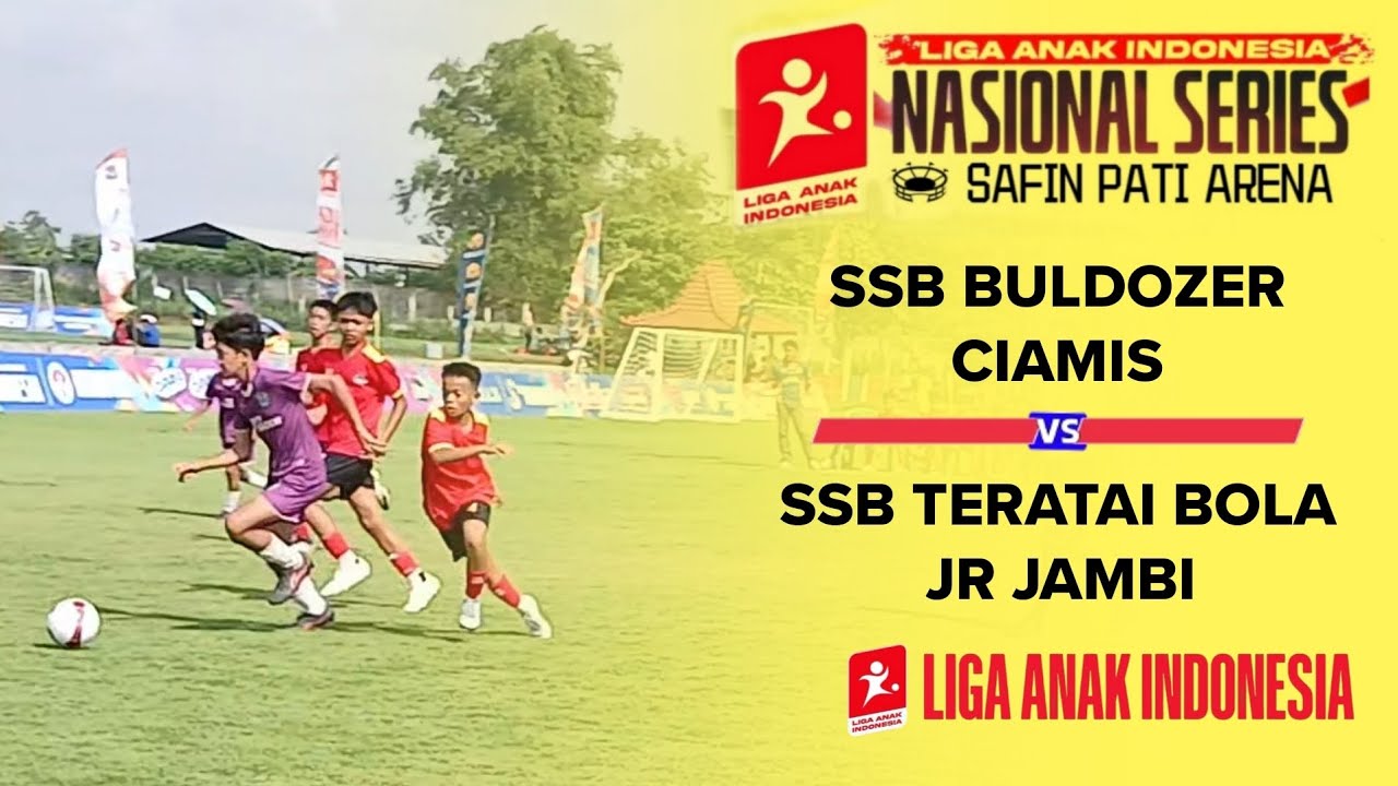 SSB BULDOZER CIAMIS VS SSB TERATAI BOLA JUNIOR JAMBI | LIGA ANAK INDONESIA SERI NASIONAL