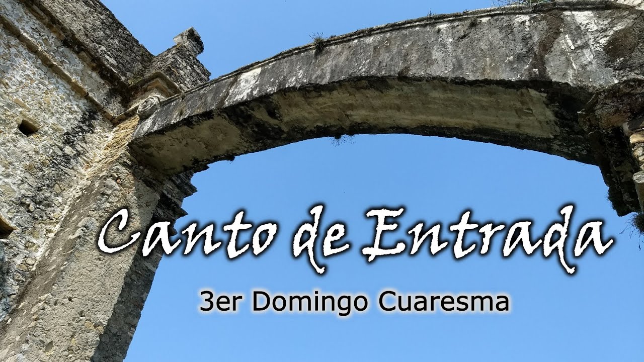 ENTRADA PARA 3ER DOMINGO DE CUARESMA | CICLOS A, B, C
