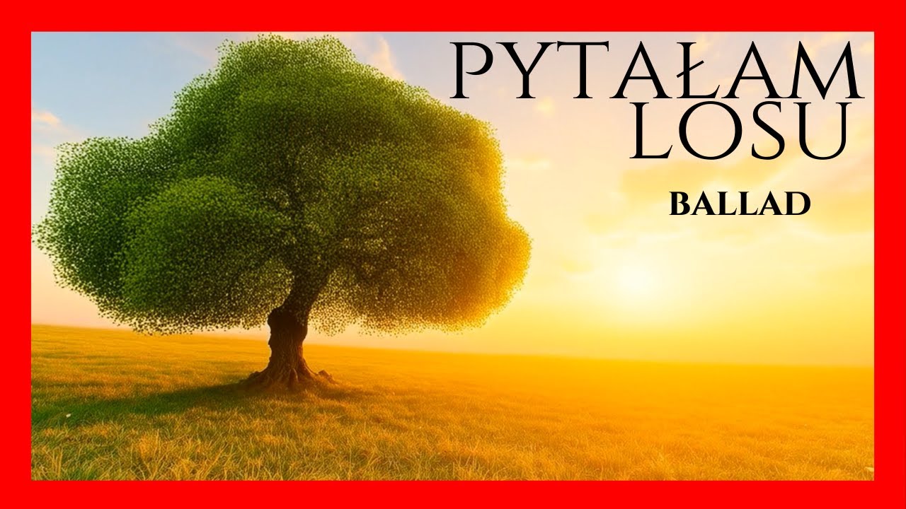 PYTAŁAM LOSU - Ballad
