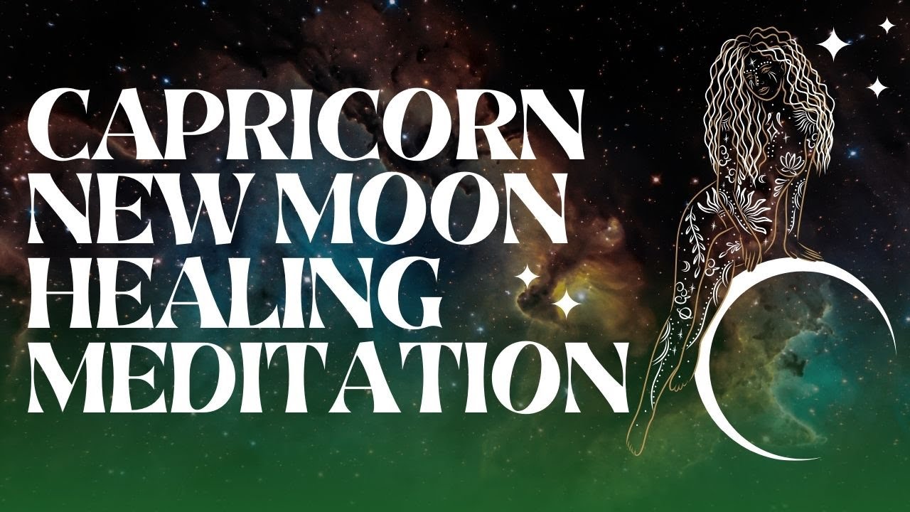 CAPRICORN NEW MOON 🧚🏼 meditation for manifesting, energy cleansing & deep healing