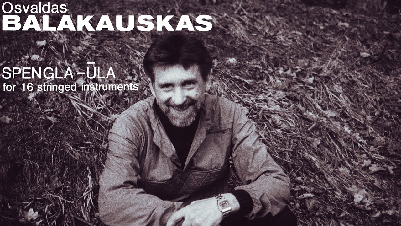 [Osvaldas Balakauskas] Spengla-Ūla for 16 String Instruments (Score-Video)