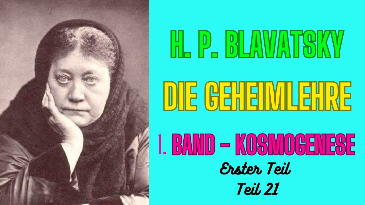 Helena Petrovna Blavatsky - Die Geheimlehre - Kosmogenese /Teil 21