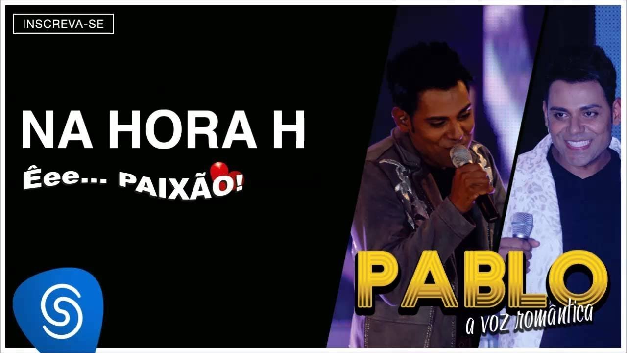 Pablo - Na Hora H (&Ecirc;ee...Paix&atilde;o!) [&Aacute;udio Oficial]