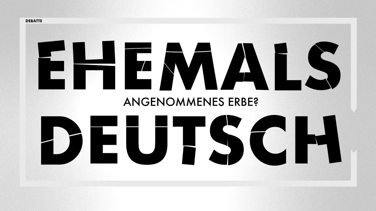 Ehemals Deutsch. Angenommenes Erbe? | Online-Debatte